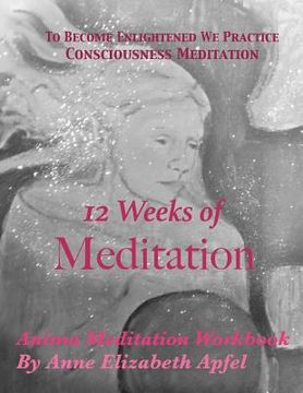 portada 12 Weeks of Meditation: Anima Meditation Workbook (en Inglés)