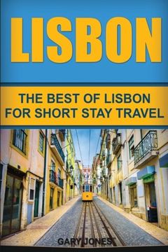 portada Lisbon: The Best Of Lisbon For Short Stay Travel