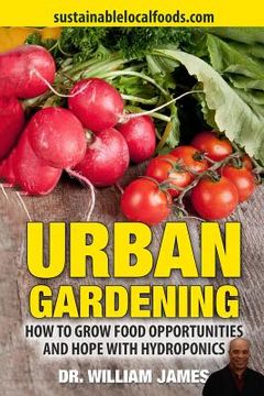 portada Urban Gardening: How to Grow Food Opportunities and Hope (en Inglés)