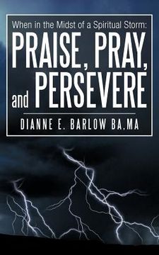portada when in the midst of a spiritual storm: praise, pray, and persevere (in English)