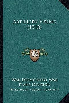 portada artillery firing (1918) (en Inglés)