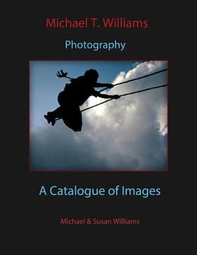 portada Michael T. Williams Photography: A Catalogue of Images (en Inglés)