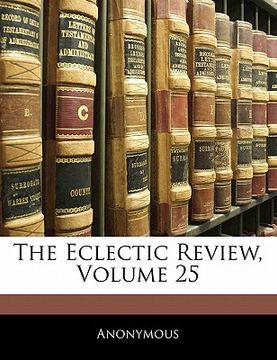 portada the eclectic review, volume 25 (en Inglés)