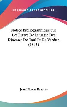 portada Notice Bibliographique Sur Les Livres De Liturgie Des Dioceses De Toul Et De Verdun (1843) (en Francés)