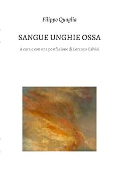 portada Sangue Unghie e Ossa: Poesie e Prose Poetiche (in Italian)