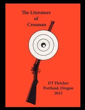 portada The Literature of Crosman: Rochester, N.Y. 1923 - 1952 (en Inglés)