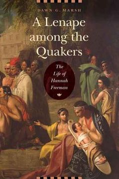 portada A Lenape Among the Quakers: The Life of Hannah Freeman (en Inglés)