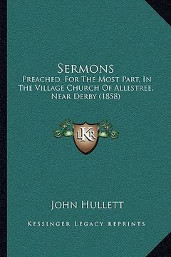 portada sermons: preached, for the most part, in the village church of allestree, near derby (1858)