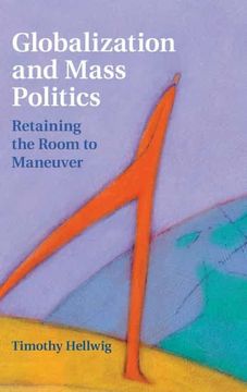 portada Globalization and Mass Politics: Retaining the Room to Maneuver (Cambridge Studies in Comparative Politics) (en Inglés)