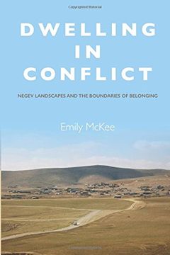 portada Dwelling in Conflict: Negev Landscapes and the Boundaries of Belonging (en Inglés)