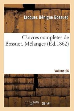 portada Oeuvres Complètes de Bossuet. Vol. 26 Mélanges (en Francés)