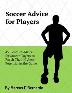 portada Soccer Advice for Players: 45 Pieces of Advice for Soccer Players to Reach Their Potential in the Game (in English)