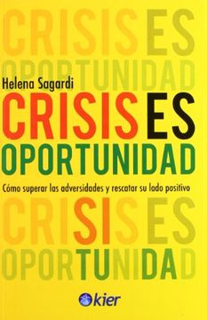 portada Crisis es Oportunidad. Como Superar las Adversidades y Rescatar su Lado Positivo (Kier (in Spanish)