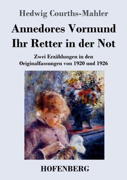 portada Annedores Vormund / Ihr Retter in der Not: Zwei Erzählungen in den Originalfassungen von 1920 und 1926 