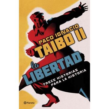 portada Libro Libertad la Trece Historias Para la Historia Taibo (in Spanish)