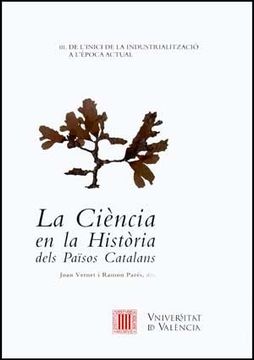 portada La Ciència en la Història dels Països Catalans (vol. III): De l'inici de la industrialització a l'època actual (Fora de Col·lecció)