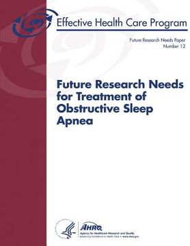 portada Future Research Needs for Treatment of Obstructive Sleep Apnea: Future Research Needs Paper Number 12 (en Inglés)