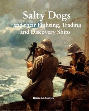 portada Salty Dogs and their Fighting, Trading and Discovery Ships: Treasures of Maritime History (en Inglés)