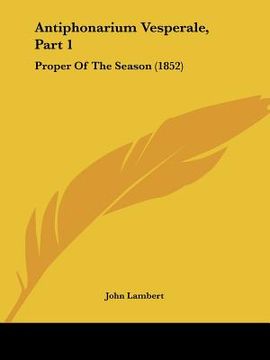 portada antiphonarium vesperale, part 1: proper of the season (1852) (in English)