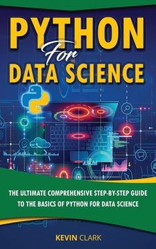 portada Python For Data Science: The Ultimate Comprehensive Step-By-Step Guide To The Basics Of Python For Data Science (in English)