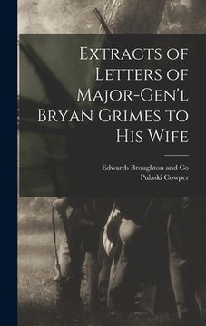 portada Extracts of Letters of Major-Gen'l Bryan Grimes to his Wife (en Inglés)