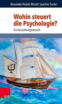 portada Wohin Steuert die Psychologie? Ein Ausrichtungsversuch (Philosophie und Psychologie im Dialog) (in German)