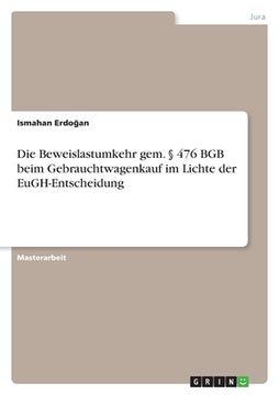 portada Die Beweislastumkehr gem. § 476 BGB beim Gebrauchtwagenkauf im Lichte der EuGH-Entscheidung (in German)