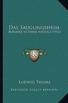 portada Das Sauglingsheim: Burleske In Einem Aufzuge (1913) (en Alemán)