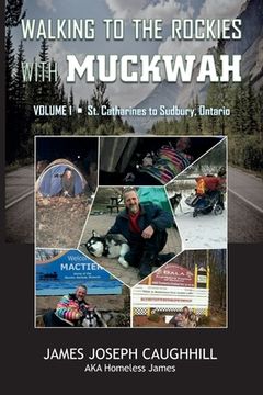 portada Walking to the Rockies with Muckwah: St. Catharines to Sudbury, Ontario (en Inglés)