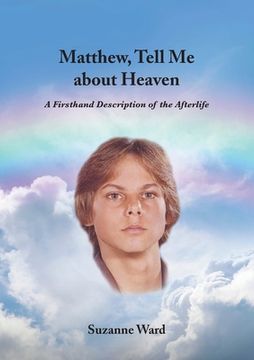 portada Matthew, Tell Me About Heaven: A Firsthand Description of the Afterlife (en Inglés)