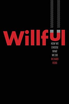 portada Willful: How we Choose What we do (en Inglés)