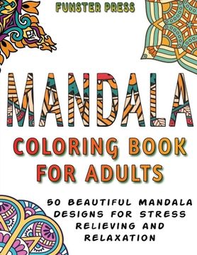 portada Mandala Coloring Book for Adults: 50 Beautiful Mandala Designs for Stress Relieving and Relaxation (en Inglés)