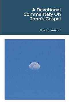 portada A Devotional Commentary On John's Gospel (en Inglés)