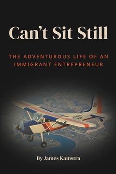 portada Can't Sit Still: The Adventurous Life of an Immigrant Entrepreneur (en Inglés)
