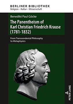 portada The Panentheism of Karl Christian Friedrich Krause (1781-1832): From Transcendental Philosophy to Metaphysics (Berliner Bibliothek) (in English)