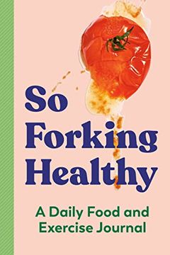 portada So Forking Healthy: A Daily Food and Exercise Journal (in English)