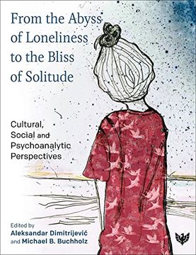 portada From the Abyss of Loneliness to the Bliss of Solitude: Cultural, Social and Psychoanalytic Perspectives (in English)
