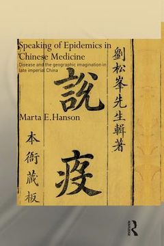 portada speaking of epidemics in chinese medicine: disease and the geographic imagination in late imperial china (in English)