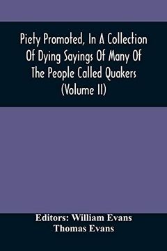 portada Piety Promoted, in a Collection of Dying Sayings of Many of the People Called Quakers (Volume ii) (en Inglés)