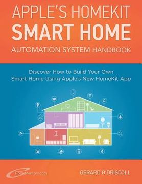 portada Apple's Homekit Smart Home Automation System Handbook: Discover How to Build Your Own Smart Home Using Apple's New HomeKit System (in English)