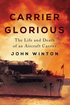 portada Carrier Glorious: The Life and Death of an Aircraft Carrier (in English)