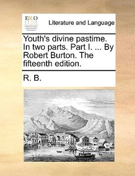 portada youth's divine pastime. in two parts. part i. ... by robert burton. the fifteenth edition.