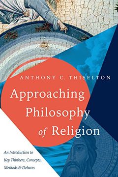 portada Approaching Philosophy of Religion: An Introduction to Key Thinkers, Concepts, Methods and Debates (in English)