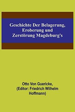 portada Geschichte der Belagerung, Eroberung und Zerstörung Magdeburg's (en Alemán)