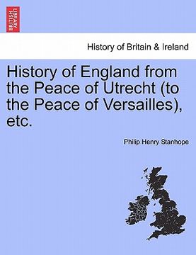 portada history of england from the peace of utrecht (to the peace of versailles), etc. (en Inglés)