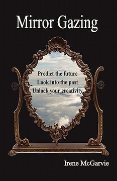 portada mirror gazing: predict the future, look into the past, unlock your creativity