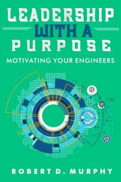 portada Leadership With A Purpose: Motivating Your Engineers (en Inglés)
