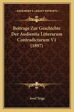 portada Beitrage Zur Geschichte Der Audientia Litterarum Contradictarum V1 (1897) (en Alemán)