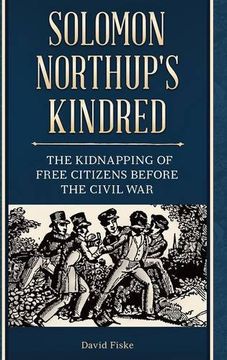 portada Solomon Northup's Kindred: The Kidnapping of Free Citizens before the Civil War