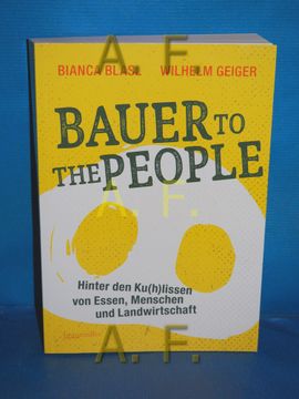 portada Bauer to the People: Hinter den ku (h) Lissen von Essen, Menschen und Landwirtschaft. Bianca Blasl, Wilhelm m. Geiger (en Alemán)
